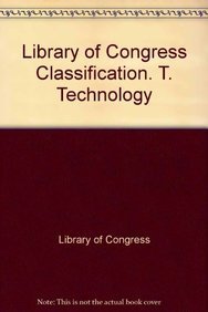 Imagen de archivo de Library of Congress Classification. T. Technology a la venta por Better World Books