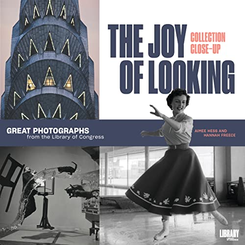 Stock image for The Joy of Looking: Great Photographs from the Library of Congress (Collection Close-Ups) for sale by Blue Vase Books