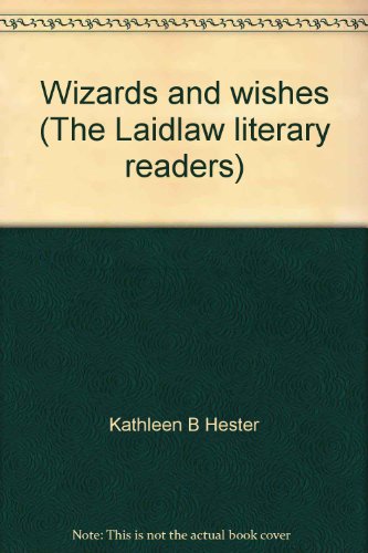 Wizards and wishes (The Laidlaw literary readers) (9780844506067) by Hester, Kathleen B