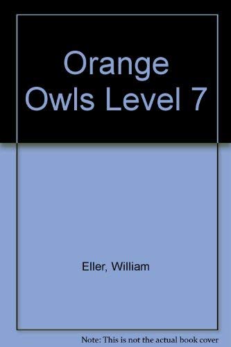 Orange Owls Level 7 (9780844531359) by Eller, William; Hester, Kathleen B.