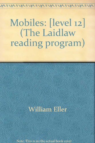 Mobiles: [level 12] (The Laidlaw reading program) (9780844534312) by Eller, William