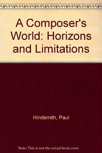 9780844606972: A Composer's World: Horizons and Limitations