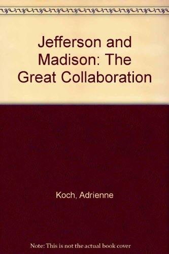 9780844607436: Jefferson and Madison: The Great Collaboration