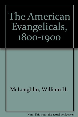 Imagen de archivo de American Evangelicals, 1800-1900 : An Anthology a la venta por Better World Books