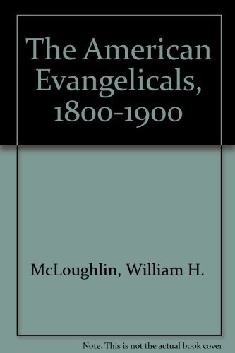 Stock image for American Evangelicals, 1800-1900 : An Anthology for sale by Better World Books