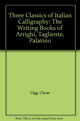 Three Classics of Italian Calligraphy: The Writing Books of Arrighi, Tagliente, Palatino (9780844608297) by Ogg, Oscar