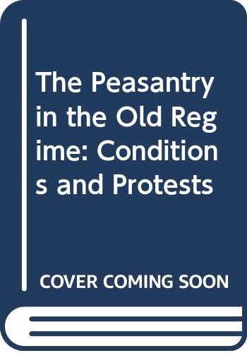 9780844609706: The Peasantry in the Old Regime: Conditions and Protests