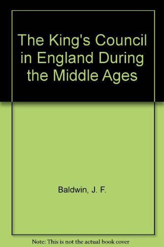 The King's Council in England During the Middle Ages (9780844610450) by Baldwin, J. F.