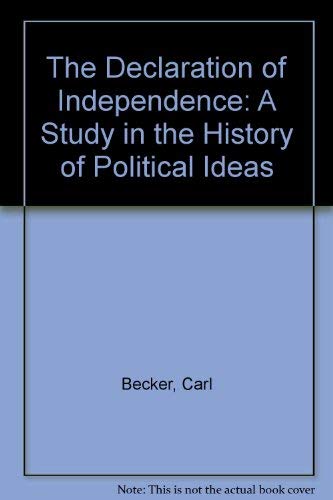 The Declaration of Independence: A Study in the History of Political Ideas (9780844616193) by Becker, Carl