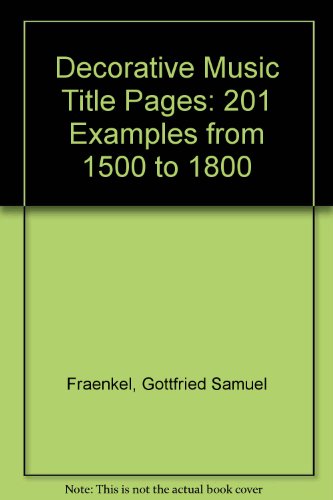 Beispielbild fr Decorative Music Title Pages : 201 Examples from 1500 to 1800 zum Verkauf von Better World Books
