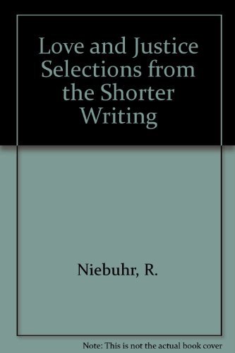 Beispielbild fr Love and Justice : Selections from the Shorter Writings of Reinhold Niebuhr zum Verkauf von Better World Books