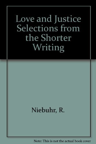 Imagen de archivo de Love and Justice : Selections from the Shorter Writings of Reinhold Niebuhr a la venta por Better World Books