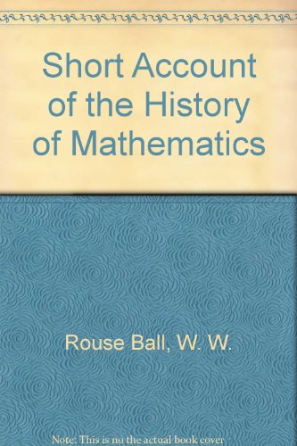 Short Account of the History of Mathematics (9780844628370) by Rouse Ball, W. W.