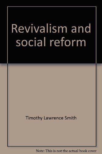 Stock image for Revivalism and Social Reform: American: Protestantism on the Eve of the Civil War for sale by Aldersgate Books Inc.