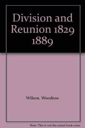 Division and Reunion 1829 1889 (9780844631882) by Wilson, Woodrow