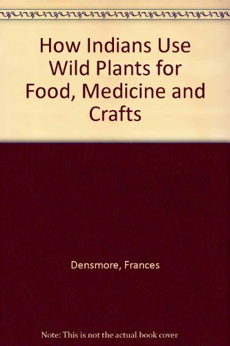 9780844650296: How Indians Use Wild Plants for Food, Medicine and Crafts