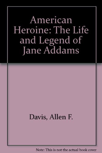 9780844660165: American Heroine: The Life and Legend of Jane Addams