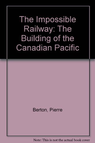 9780844661735: The Impossible Railway: The Building of the Canadian Pacific