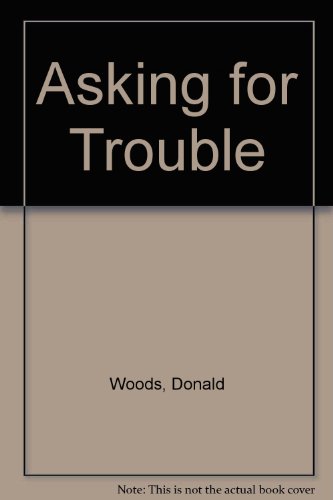 Asking for Trouble (9780844663241) by Woods, Donald