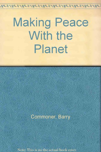 Making Peace With the Planet (9780844667010) by Commoner, Barry