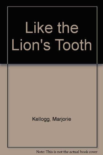 Like the Lion's Tooth (9780844668222) by Marjorie Kellogg