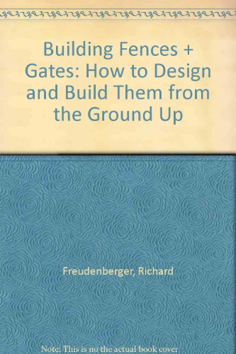 9780844669427: Building Fences + Gates: How to Design and Build Them from the Ground Up