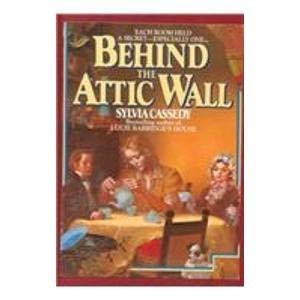 behind the attic wall by sylvia cassedy behind the attic wall by sylvia cassedy