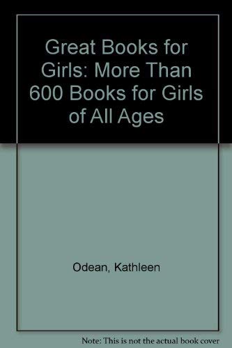 Imagen de archivo de Great Books for Girls: More Than 600 Books for Girls of All Ages a la venta por Blindpig Books