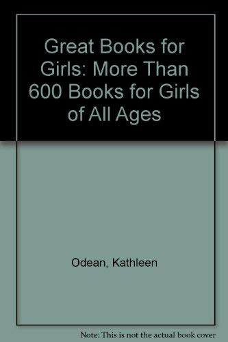 Stock image for Great Books for Girls: More Than 600 Books for Girls of All Ages for sale by Blindpig Books