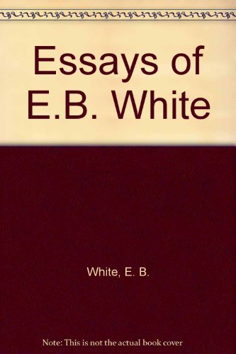 9780844671956: Essays of E.B. White