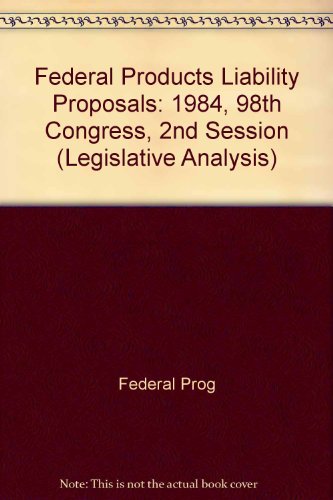 Beispielbild fr Federal Products Liability Proposals. 1984, 98th Congress, 2d Session. zum Verkauf von Eryops Books