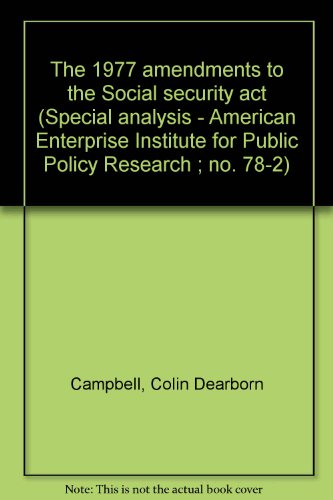 Stock image for The 1977 amendments to the Social security act (Special analysis - American Enterprise Institute for Public Policy Research ; no. 78-2) for sale by SecondSale
