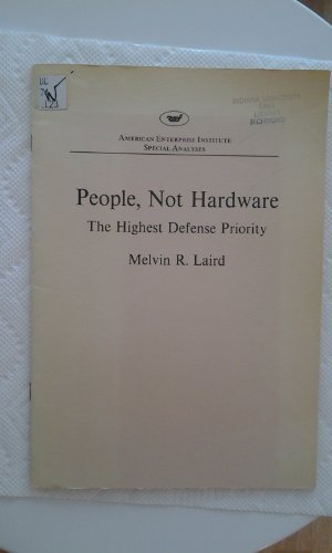 People, not hardware - -the highest defense priority. Special analysis - American Enterprise Inst...