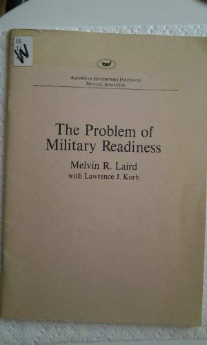 The problem of military readiness (AEI special analysis) (9780844710877) by Laird, Melvin R