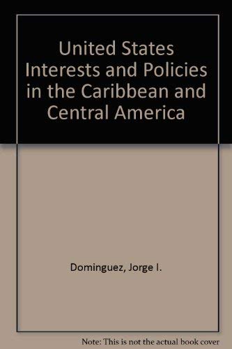Beispielbild fr U.S. Interests and Policies in the Caribbean and Central America zum Verkauf von Visible Voice Books