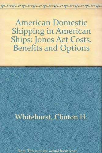 Beispielbild fr American Domestic Shipping in American Ships : Jones Act Costs, Benefits, and Options zum Verkauf von Better World Books
