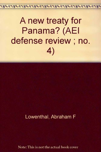 A new treaty for Panama? (AEI defense review ; no. 4) (9780844713250) by Lowenthal, Abraham F