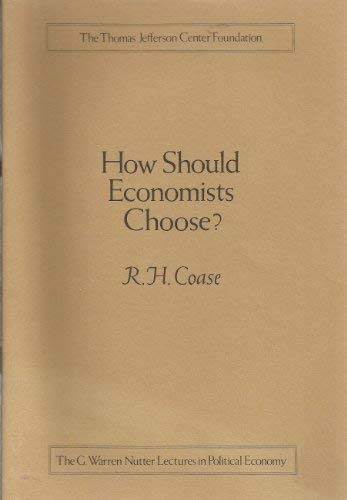 How should economists choose? (The G. Warren Nutter lectures in political economy) (9780844713564) by Coase, R. H