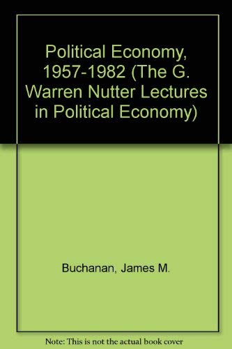 9780844713632: Political Economy, 1957-1982 (The G. Warren Nutter Lectures in Political Economy)