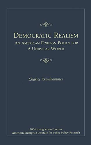 Imagen de archivo de Democratic Realism: An American Foreign Policy for a Unipolar World a la venta por Wonder Book