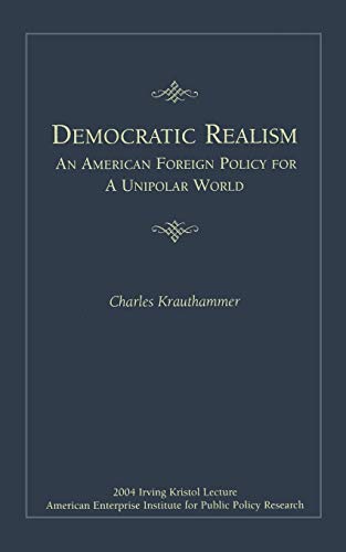 Stock image for Democratic Realism: An American Foreign Policy for a Unipolar World for sale by Wonder Book
