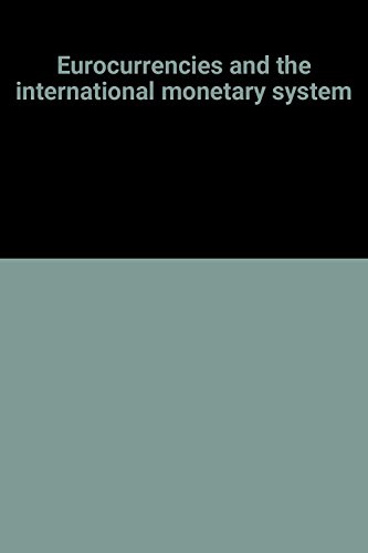 Imagen de archivo de Eurocurrencies and the International Monetary System a la venta por G.J. Askins Bookseller