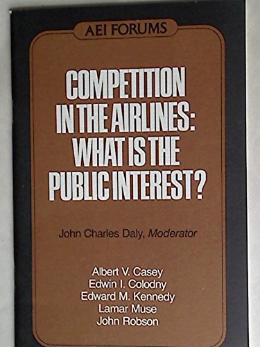 9780844721064: Competition in the Airlines: What is the Public Interest?
