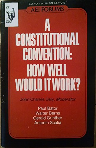 Stock image for A Constitutional convention, how well would it work?: Held on May 23, 1979 and sponsored by the American Enterprise Institute for Public Policy Research, Washington, D.C (AEI forum ; 31) for sale by Irish Booksellers