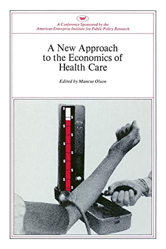 Beispielbild fr New Approach to the Economics of Health Care (AEI Symposia) Olson, Mancur zum Verkauf von Lakeside Books