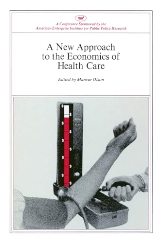 Stock image for New Approach to the Economics of Health Care (AEI Symposia) Olson, Mancur for sale by Lakeside Books