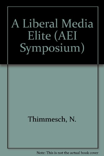 9780844722528: A Liberal Media Elite: A Conference Sponsored by the American Enterprise Institute for Public Policy Research: 85A (AEI Symposium S.)