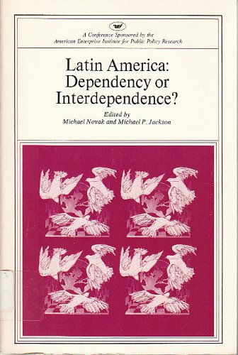 Imagen de archivo de Latin America: Dependency or Interdependence (AEI Symposium) (AEI Symposia) a la venta por Hippo Books