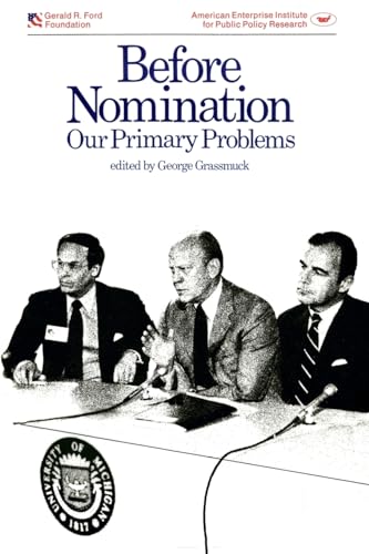 Beispielbild fr Before Nomination: Our Primary Problems (AEI Symposium) (AEI Symposia) [Paperback] Grassmuck, George zum Verkauf von Lakeside Books