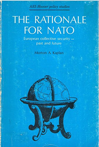 Imagen de archivo de The Rationale for NATO: European Collective Security, Past and Future (AEI-Hoover Policy Study 8, August 1973) a la venta por BookDepart